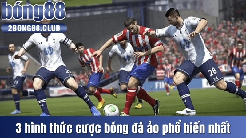 Cách Chơi Bóng Đá Ảo Cực Dễ Dàng Cho Tân Binh Tại Bong88 3 3 hình thức cược bóng đá ảo phổ biến nhất