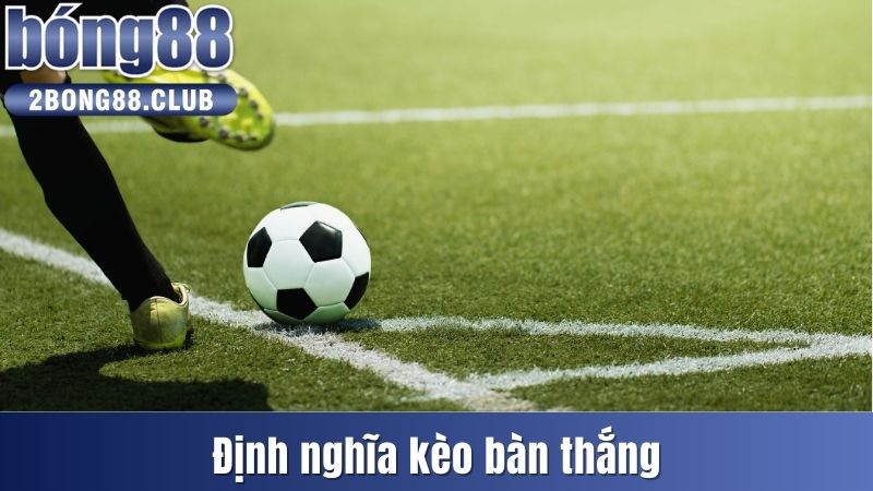 Kèo Bàn Thắng Là Gì? Bật Mí Cách Đặt Cược Chi Tiết Nhất 2 Định nghĩa kèo bàn thắng