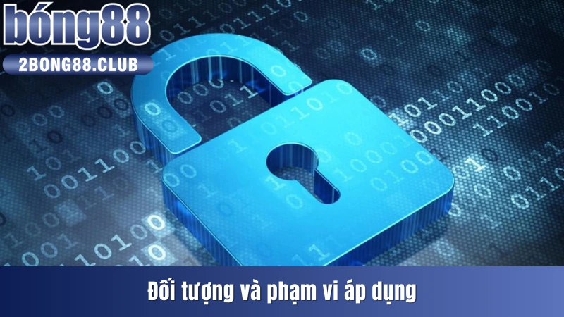 Đối tượng và phạm vi áp dụng