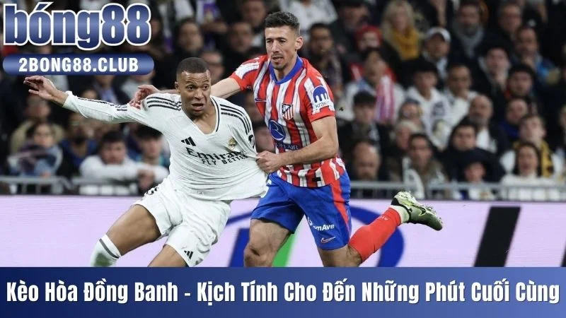 Kèo hòa đồng banh