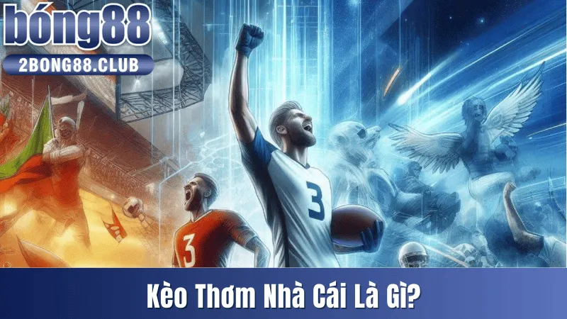 Kèo thơm nhà cái