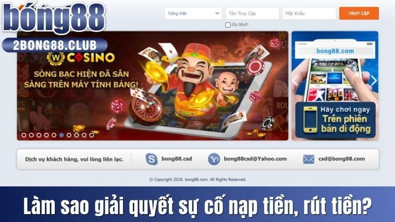 Tổng Hợp Những Câu Hỏi Thường Gặp Liên Quan Đến Bong88 2 Làm sao để giải quyết sự cố nạp tiền hoặc rút tiền?