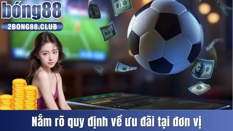 Danh Sách Điều Khoản & Điều Kiện Bong88 Dành Cho Hội Viên 2 Nắm rõ quy định về ưu đãi tại đơn vị